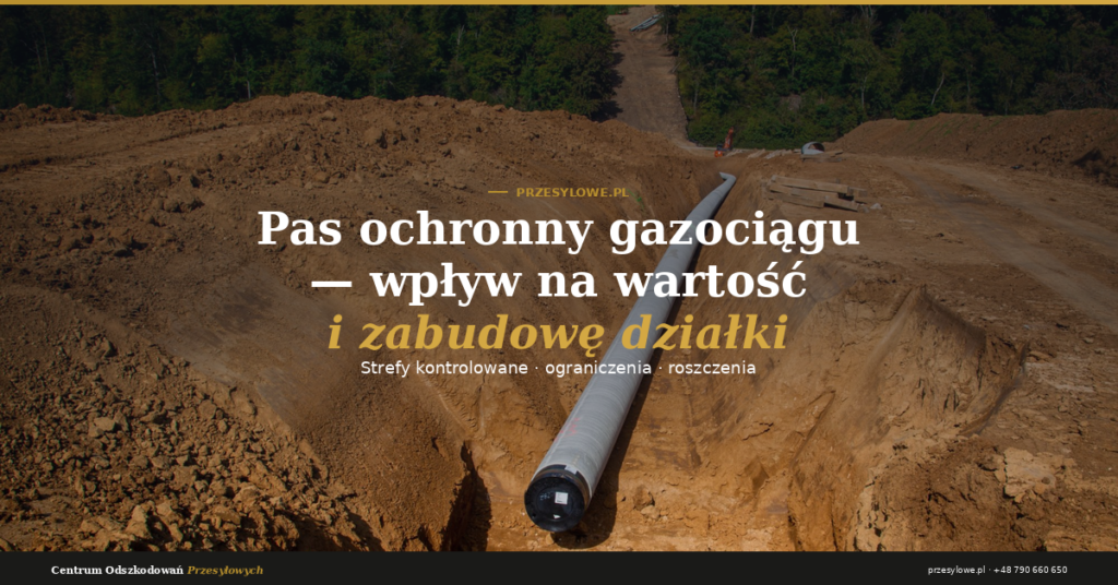 Pas ochronny gazociągu – rurociąg w wykopie na działce, strefa kontrolowana i ograniczenia zabudowy