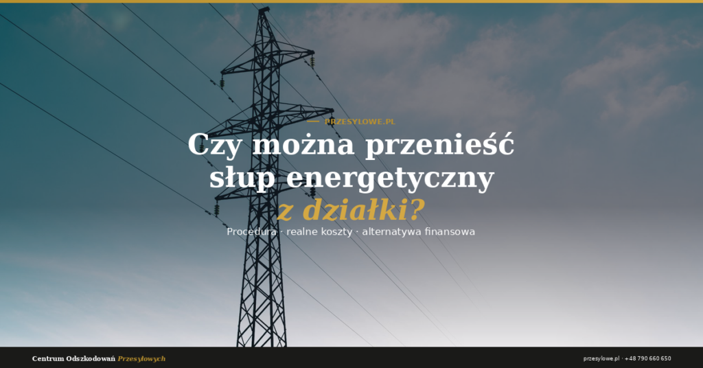 Czy można przenieść słup energetyczny z działki – słup kratowy na tle nieba, procedura przeniesienia i koszty