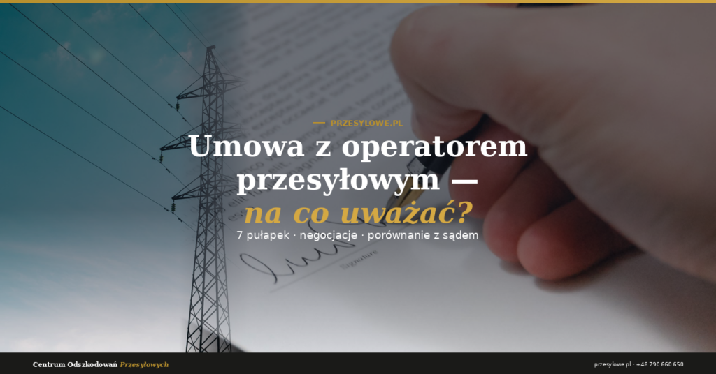 Umowa z operatorem przesyłowym – słup energetyczny i podpisywany dokument, na co uważać przy zawieraniu umowy